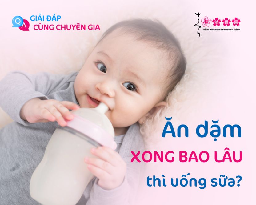Ăn dặm xong bao lâu thì uống sữa?