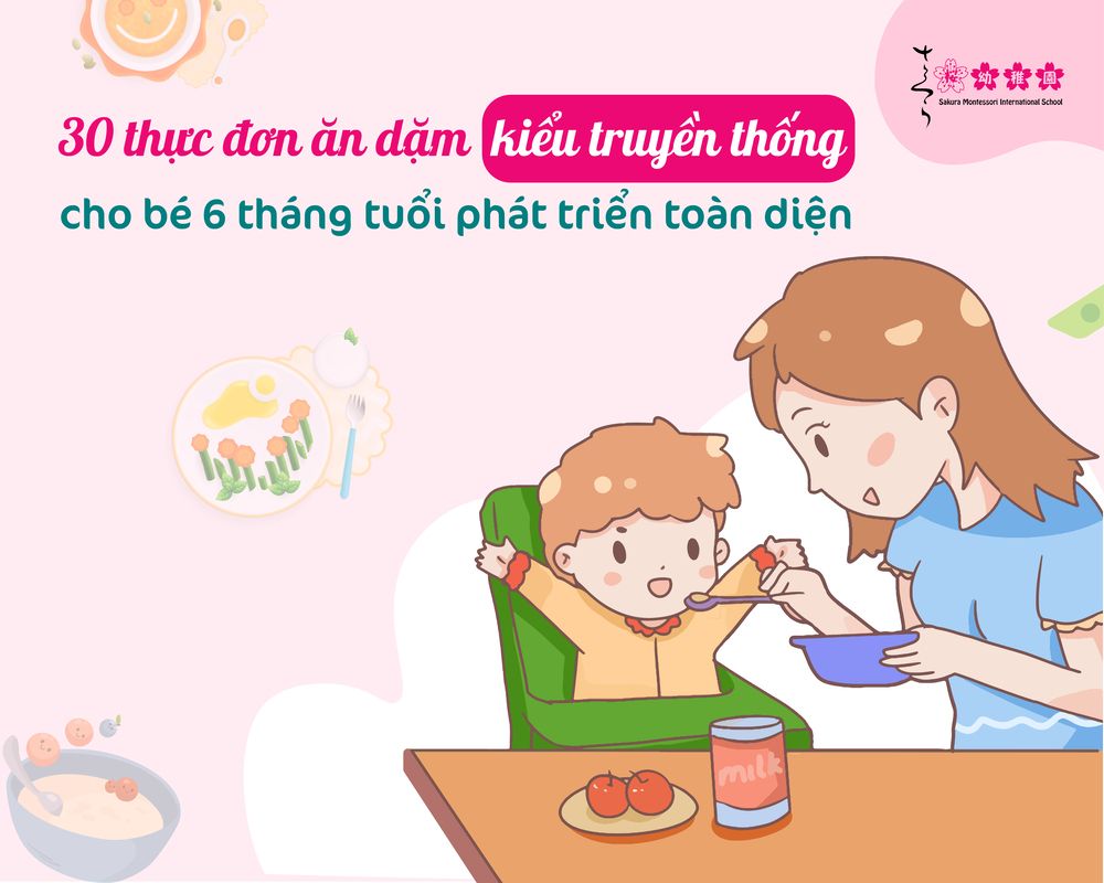 30 thực đơn ăn dặm kiểu truyền thống cho bé 6 tháng tuổi phát triển toàn diện