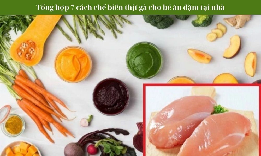 7 cách chế biến thịt gà cho bé ăn dặm ngay tại nhà
