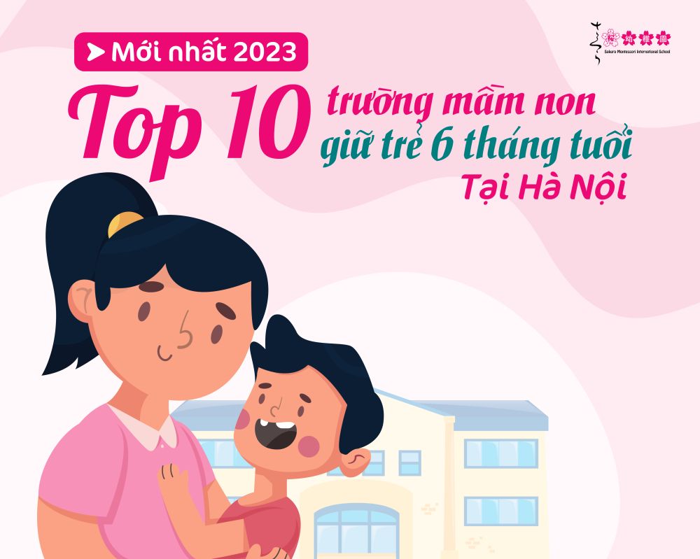 Top 10 trường mầm non giữ trẻ 6 tháng tuổi tại Hà Nội