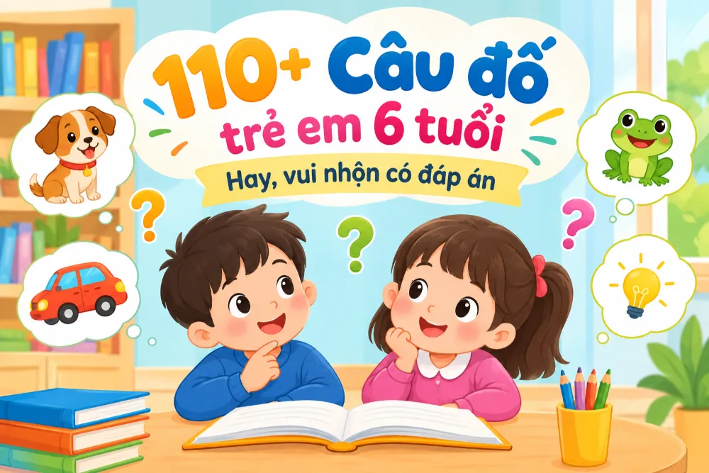 Câu đố trẻ em 6 tuổi