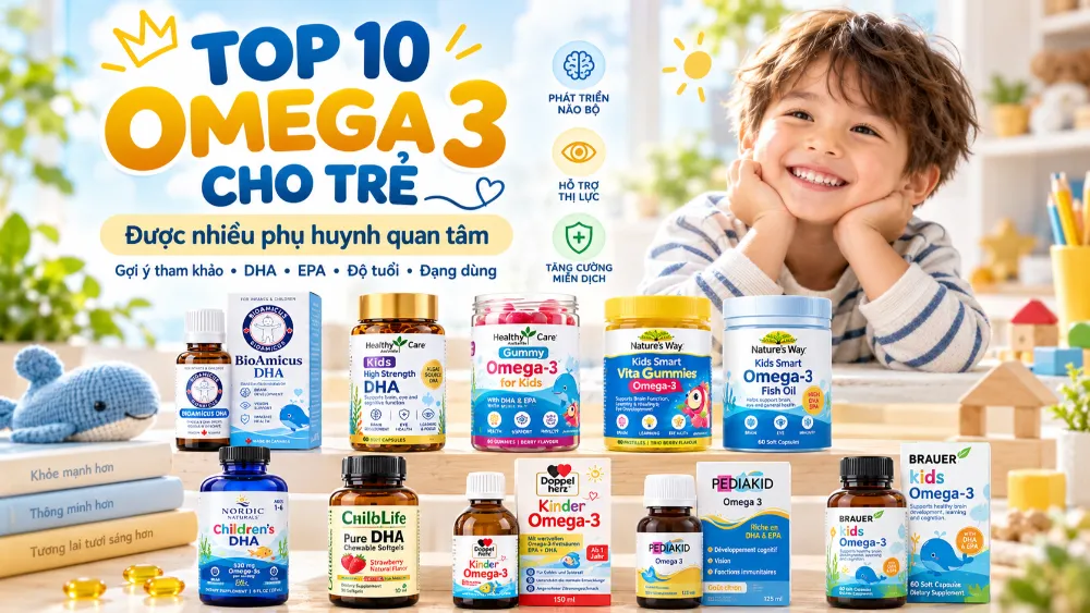 Top 10 Omega 3 cho trẻ được nhiều phụ huynh quan tâm